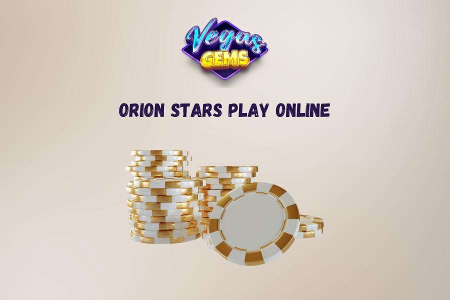 Orion stars Play Online 2024: Unleashing the Fun