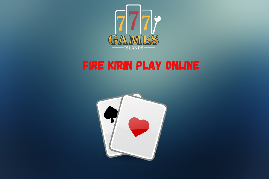 Fire Kirin Play Online 2024: Hidden Treasures
