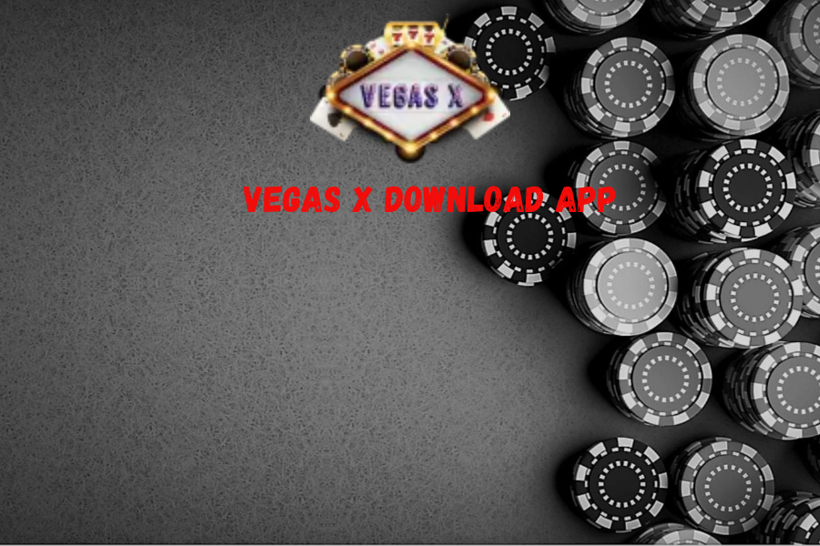 Vegas X download app 2024: Revolutionizing Casino Games