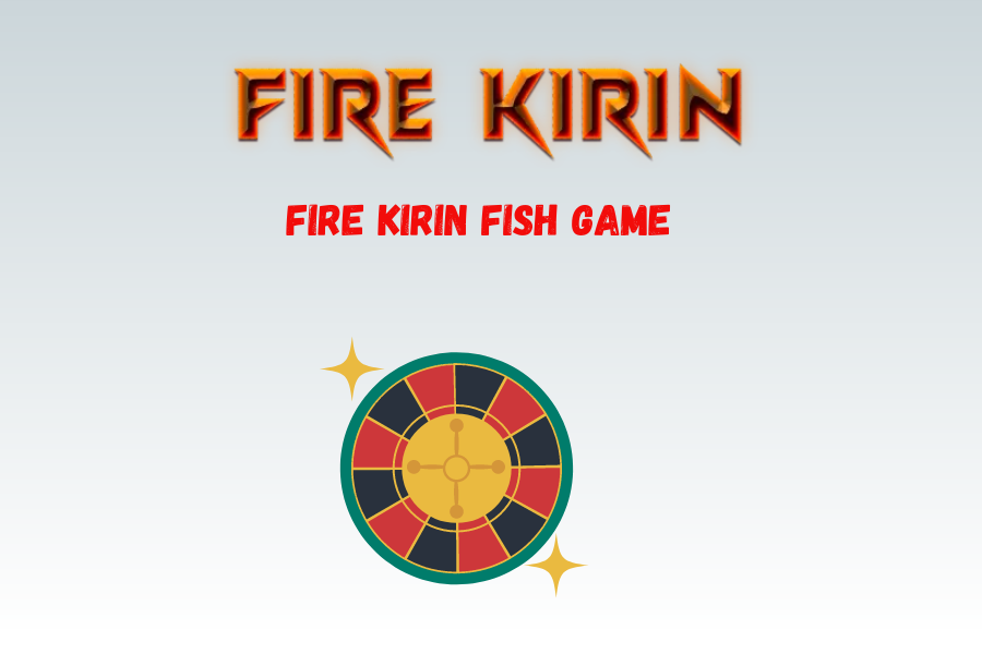 Fire Kirin Fish Game 2024: Revolutionizing Casino Games
